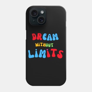 Dream Without Limits Phone Case