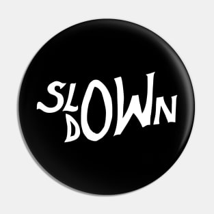 slow down Pin