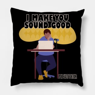 I Make You Sound Good Pillow