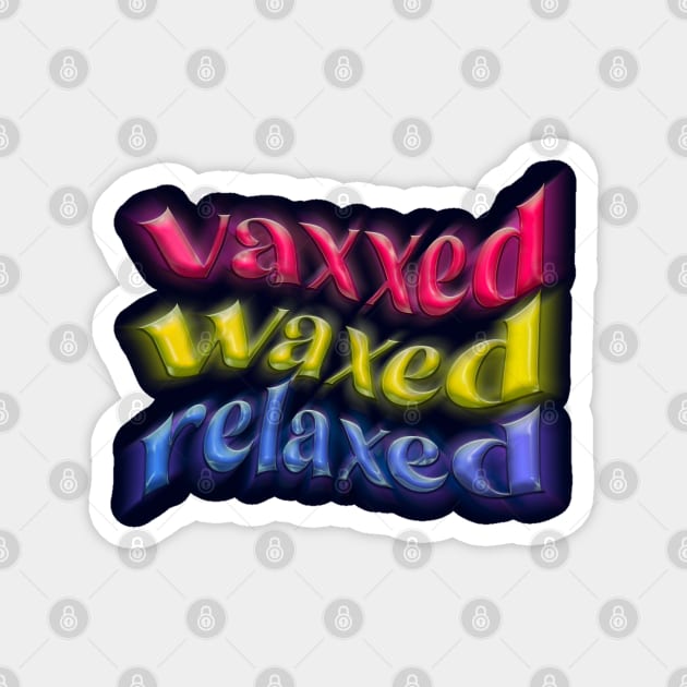 vaxxed waxed relaxed Magnet by sadieillust