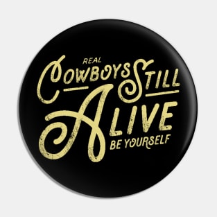 Real Cowboys Still Alive Vintage Inspirational Quote Pin