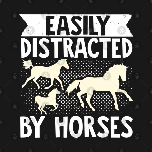 Horse Lover Equestrian Riding Easily Distracted By Horses by Caskara