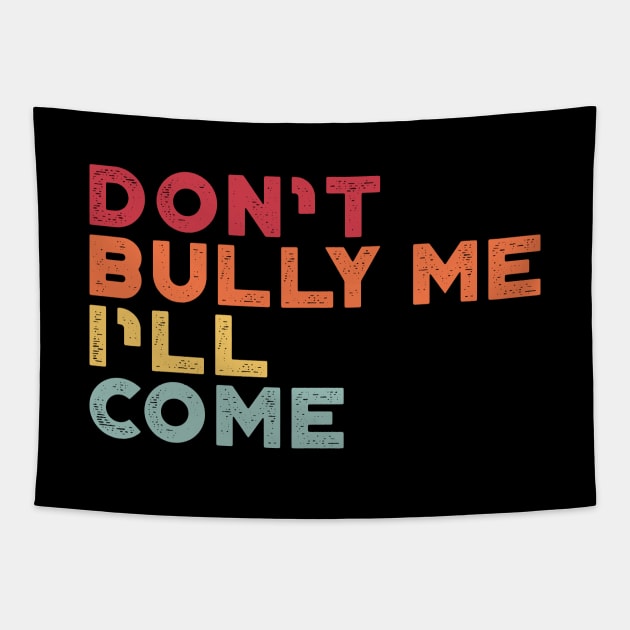 Don't Bully Me I'll Come Sunset Funny Tapestry by truffela