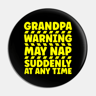 Grandpa Warning May Nap Suddenly At Any Time Pin