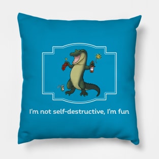 I'm not self-destructive, I'm fun Pillow