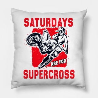 Supercross Lover Rider SX Moto Extreme Sport Saturdays Are For Supercross Pillow