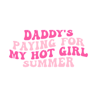 Daddy's Paying For My Hot Girl Summer T-Shirt