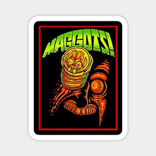 Maggots! Magnet