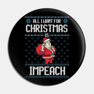 All I Want For Christmas is Impeach Funny Anti-Trump Christmas Gift Pin