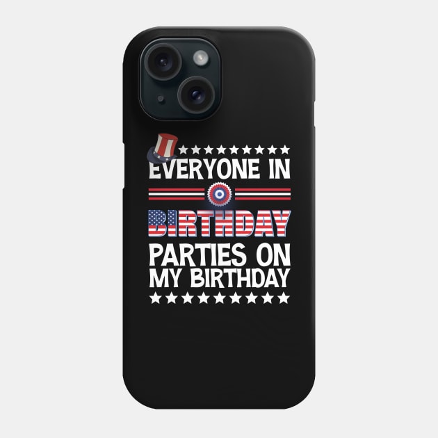 Funny Everyone In America Parties On My Birthday Phone Case by chidadesign