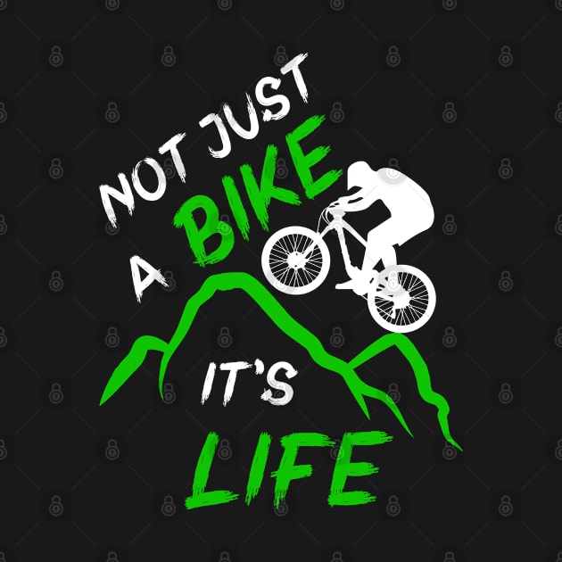 Not just a bike, it's life. Downhill mountain bike mtb gift idea by AS Shirts