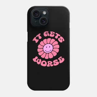 It Gets Worse Meme - Flower Phone Case