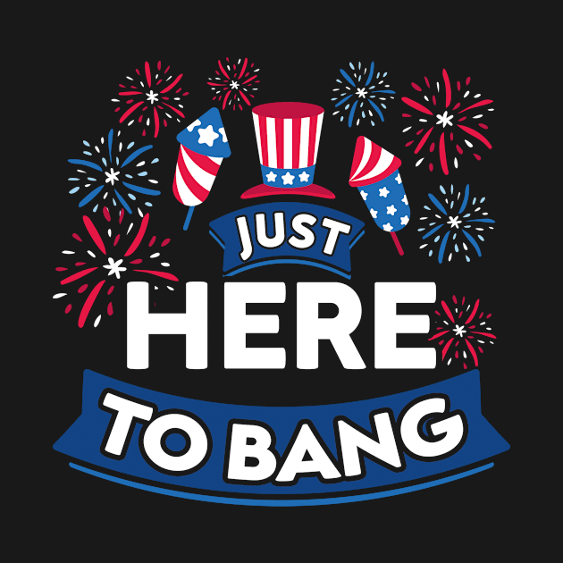 Just Here To Bang 4th of July Firework Patriotic Funny Flag by andreperez87