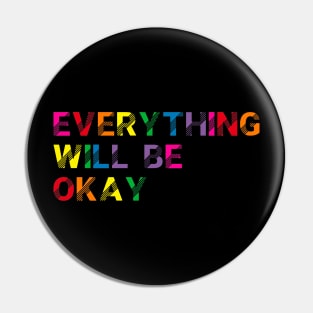 Everything Will Be Ok Pin