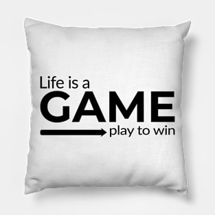 Life is a Game Play to Win gaming design Pillow