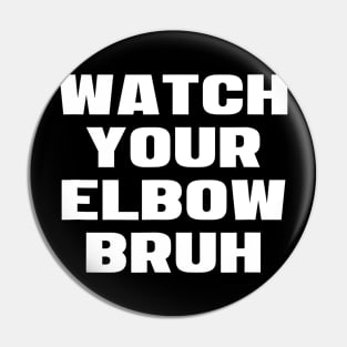 Watch Your Elbow Bruh Funny Beer Pong Referee Fun Party Gift Pin
