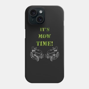 Funny Mowing Quote ITS MOW TIME! for Dad Fun Fathers Day Gift Phone Case