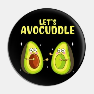 Funny Let's Avocuddle Cute Avocado Cuddling Pun Pin