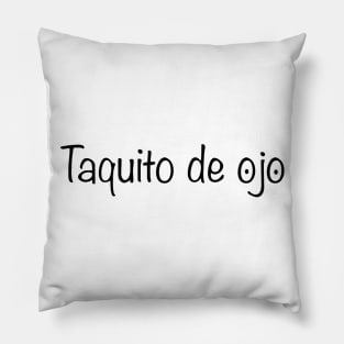 Taquito de Ojo - Funny Mexican design Pillow