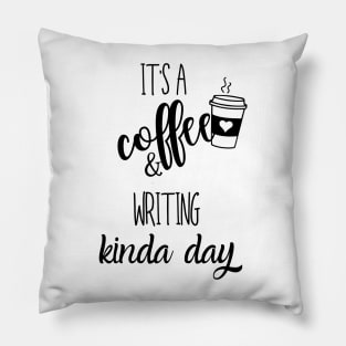 its a coffee and writing kinda day Pillow