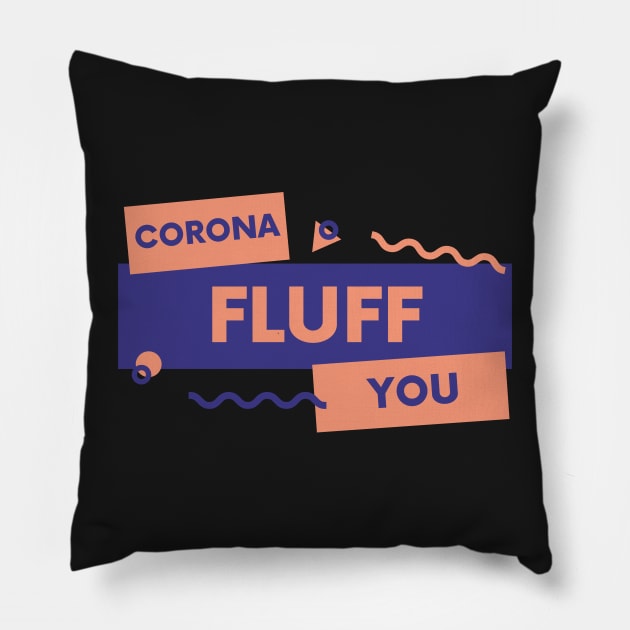 Corona Fluff You Pillow by Raja2021