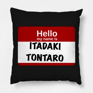 Hello my name is… Itadaki Tontaro Pillow