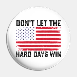 Don't Let the Hard Days Win Motivational Pin