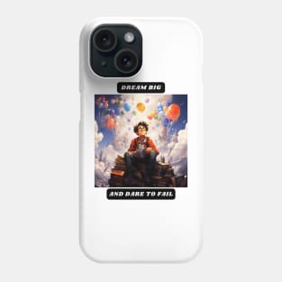 Dream big and dare to fail Phone Case