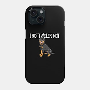 Rottweiler Not Phone Case