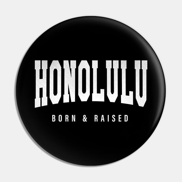Honolulu, Hawaii - HI Born and Raised Pin by thepatriotshop