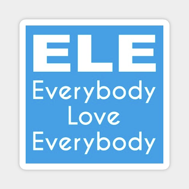 ELE - Everybody Love Everybody Magnet by The Galactic Patriot