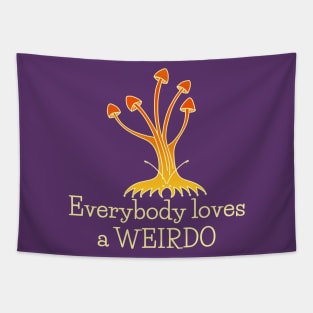 Everybody Loves a Weirdo - cute self love design Tapestry