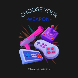 Gaming Fun Choose Your Weapon T-Shirt