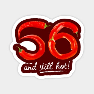 56th Birthday Gifts - 56 Years and still Hot Magnet