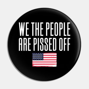 We The People Are Pissed Off Pin