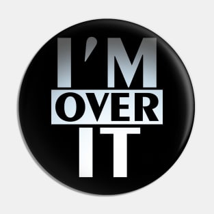 I'm Over It Pin