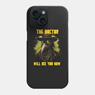 The doctor will see you now Phone Case