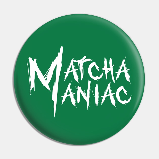 Matcha Maniac Pin by Sunny Saturated