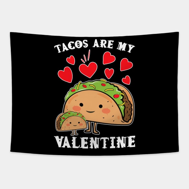 Tacos are my Valentine funny saying with cute taco for taco lover and valentine's day Tapestry by star trek fanart and more