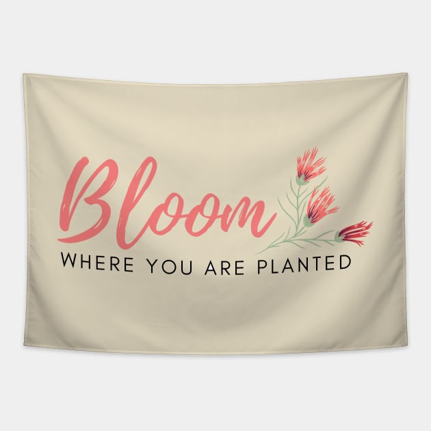 Bloom Where You Are Planted Tapestry by Mint-Rose