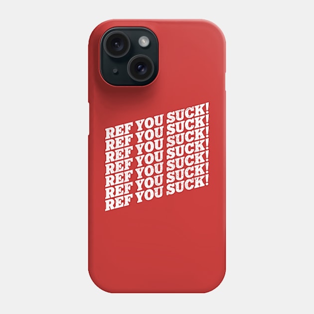 REF YOU SUCK! Sports Fan Chant Phone Case by darklordpug