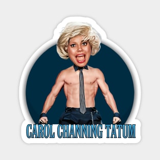 Carol Channing Tatum Magnet