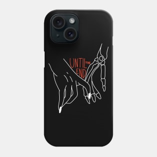 UNTIL THE END Phone Case