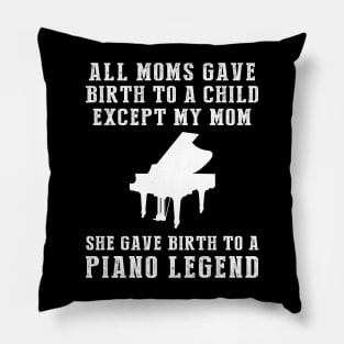 Hilarious T-Shirt: Celebrate Your Mom's Piano Skills - She Birthed a Piano Legend! Pillow