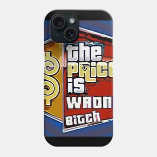 The Price is Wrong Bitch Phone Case