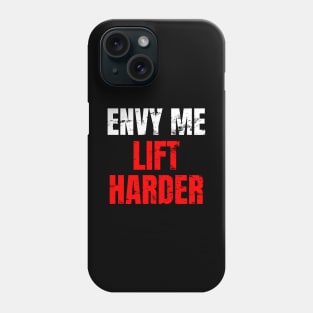 Envy me lift harder Phone Case