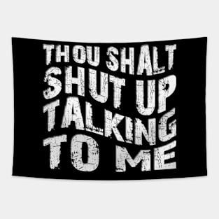 thou shalt shut up talking to me Tapestry