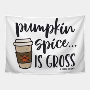 Pumpkin Spice Is Gross © 2021 Graphic Love Shop Tapestry