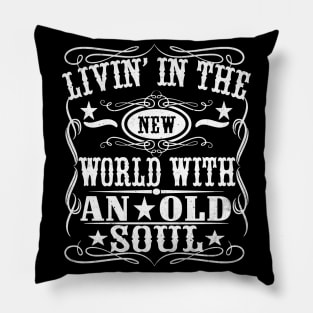 Living In The New World With An Old Soul Pillow