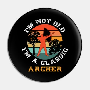 I'm Not Old I'm Classic - Archery Lovers Pin